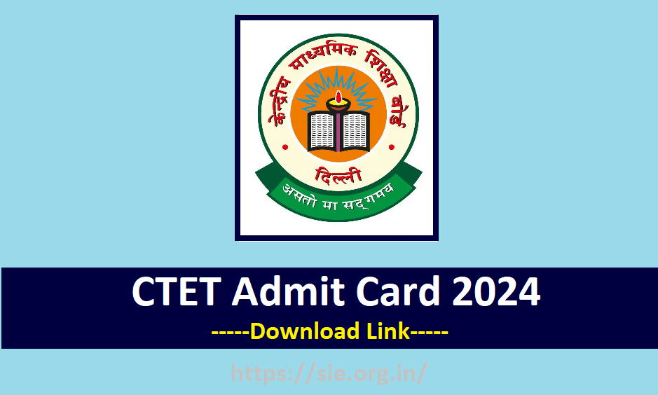 CTET Admit Card 2024 release by CBSE at ctet.nic.in