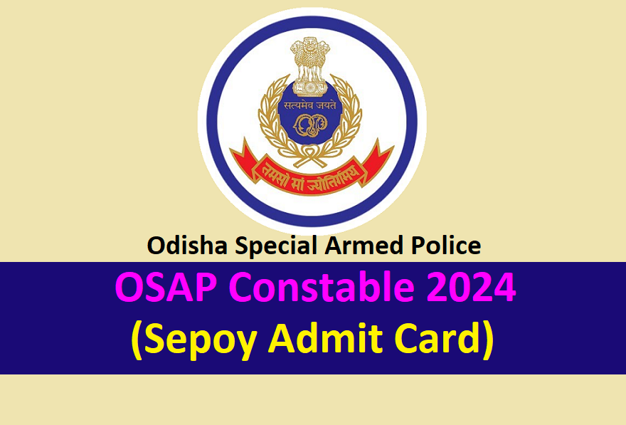 Odisha Police Constable Admit Card – OSAP Sepoy Admit Card 2024