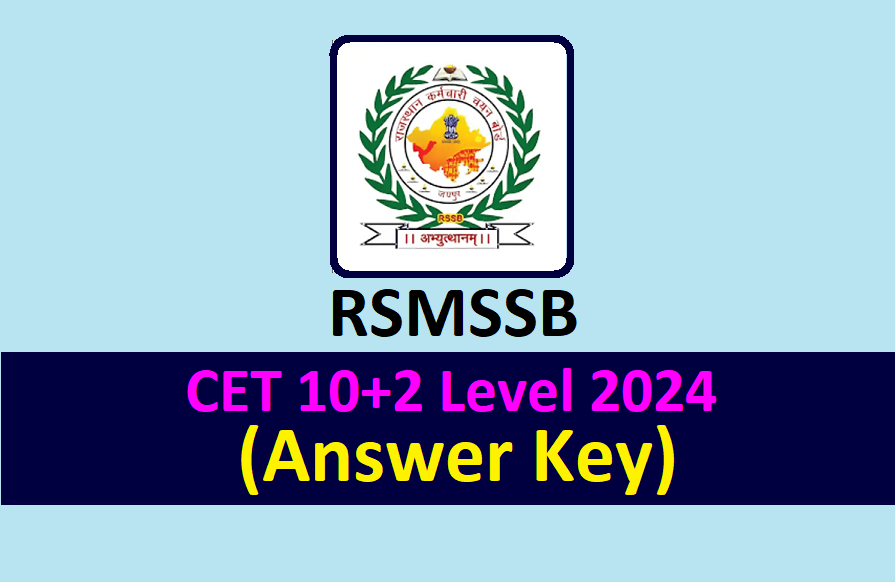 Rajasthan CET Answer Key 2024 (10+2 Level) soon by RSMSSB